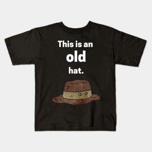 This is an old hat Kids T-Shirt